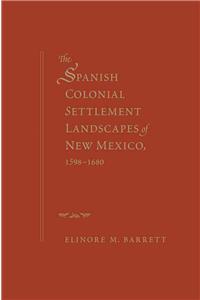 Spanish Colonial Settlement Landscapes of New Mexico, 1598-1680