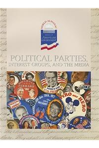 Political Parties, Interest Groups, and the Media