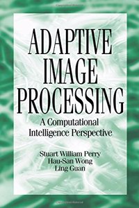 Adaptive Image Processing: A Computational Intelligence Perspective (Image Processing Series)