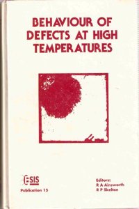 Behaviour of Defects at High Temperature: Papers Presented at the International Conference Held at SIRIUS, University of Sheffield, on Behalf of the ... Society (ESIS): No. 15 (ESIS Publication S.)