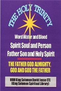 Holy Trinity - The Father God Almighty, God and God the Father