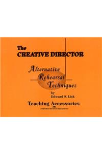 The Creative Director: Alternative Rehearsal Techniques