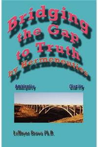 Bridging The Gap To Truth By Hermeneutics