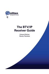 The BTV/IP Receiver Guide