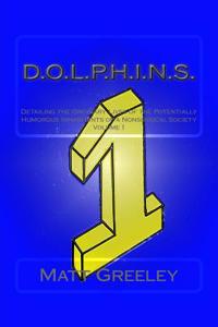 D.O.L.P.H.I.N.S.: Detailing the Ordinary Lives of the Potentially Humorous Inhabitants of a Nonsensical Society