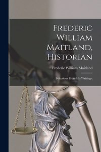 Frederic William Maitland, Historian