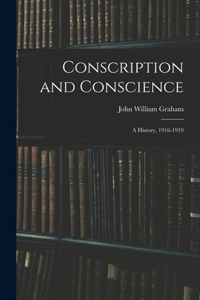 Conscription and Conscience; a History, 1916-1919