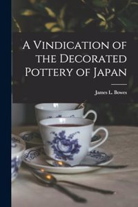 A Vindication of the Decorated Pottery of Japan