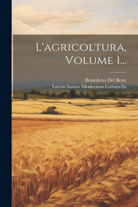 L'agricoltura, Volume 1...