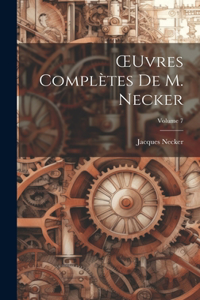 OEuvres Complètes De M. Necker; Volume 7