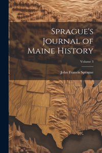 Sprague's Journal of Maine History; Volume 3