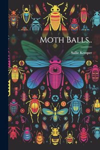Moth Balls..