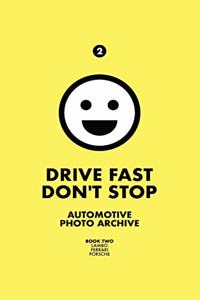 Drive Fast Don't Stop - Book 2