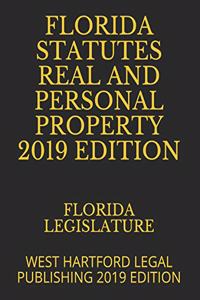 Florida Statutes Real and Personal Property 2019 Edition