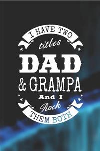 I Have Two Titles Dad & Grampa And I Rock Them Both