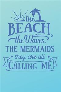 The Beach The Waves The Mermaids They Are All Calling Me