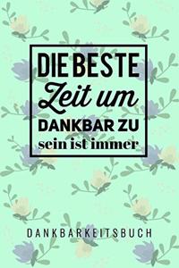 Die Beste Zeit Um Dankbar Zu Sein Ist Immer