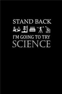 Stand Back. I'm Going To try Science.