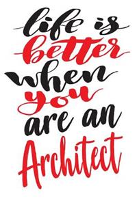 Life is Better When You Are An Architect