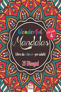 Wonderful Mandalas 4 - Libro da Colorare per Adultis