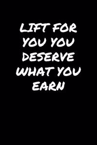 Lift For You You Deserve What You Earn