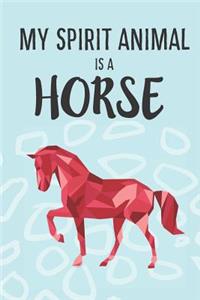 My Spirit Animal Is A Horse