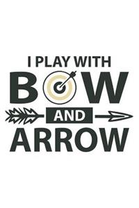 I Play With Bow And Arrow