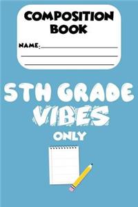 Composition Book 5th Grade Vibes Only