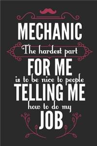 Mechanic The Hardest Part For Me Is To Be Nice To People Telling Me How To Do My Job