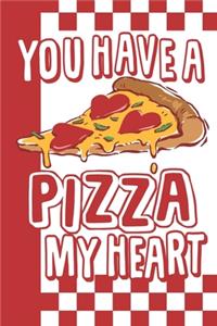 You Have A PIZZA My Heart