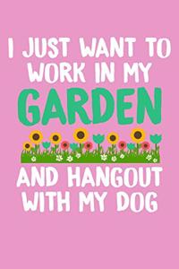 I Just Want To Work In My Garden And Hangout With My Dog