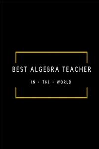 Best Algebra Teacher in the World: Black and gold lined paperback jotter