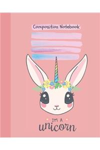 Composition Notebook I'm a Unicorn