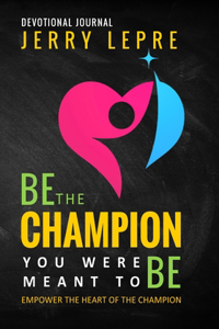 Be the Champion You Were Meant to Be