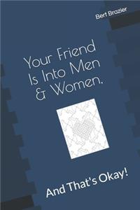 Your Friend Is Into Men & Women, And That's Okay!