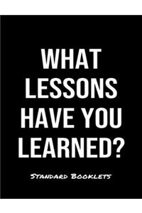 What Lessons Have You Learned?