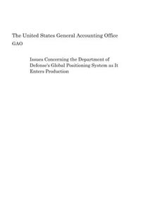Issues Concerning the Department of Defense's Global Positioning System as It Enters Production