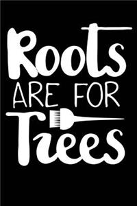 Roots Are for Trees