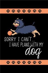Sorry I Can't I Have Plans with My Dog
