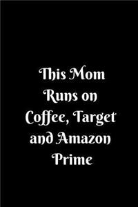 This Mom Runs on Coffee, Target and Amazon Prime