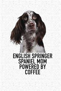 English Springer Spaniel Mom Powered by Coffee