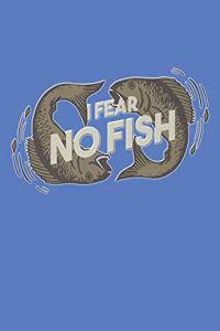 I Fear No Fish: Great Journal with a Fishing Theme.