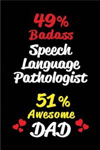 49% Badass Speech Language Pathologist 51% Awesome Dad