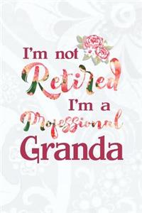 I'm Not Retired I'm a Professional Granda