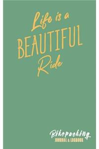 Life Is a Beautiful Ride Bikepacking Journal & Logbook