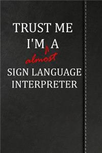 Trust Me I'm almost a Sign Language Interpreter