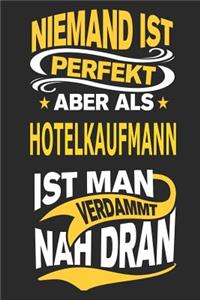 Niemand ist perfekt aber als Hotelkaufmann ist man verdammt nah dran
