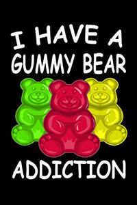 I Have A Gummy Bear Addiction