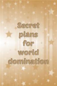 Secret plans for world domination