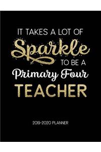 It Takes A Lot Of Sparkle To Be A Primary Four Teacher 2019-2020 Planner
